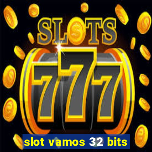 slot vamos 32 bits